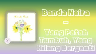 Banda Neira - Yang Patah Tumbuh, Yang Hilang Berganti Lirik