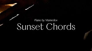 Sunset Chords - Orkhan Mamedov (pianobymamedov)