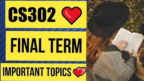 CS302 Final Term Very Important Topics ❤