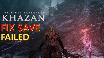 Fix Save Failed Error Easy Guide For The First Berserker: Khazan Demo