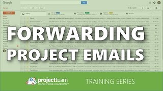 [TRAINING] Forwarding project emails to ProjectTeam
