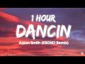 [1HOUR] Aaron Smith - Dancin (KRONO Remix) - Lyrics