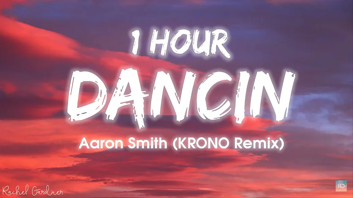 [1HOUR] Aaron Smith - Dancin (KRONO Remix) - Lyrics - DayDayNews
