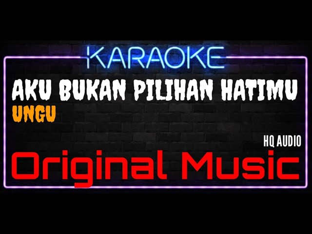 Karaoke Aku Bukan Pilihan Hatimu ( Original Music ) HQ Audio - UNGU class=