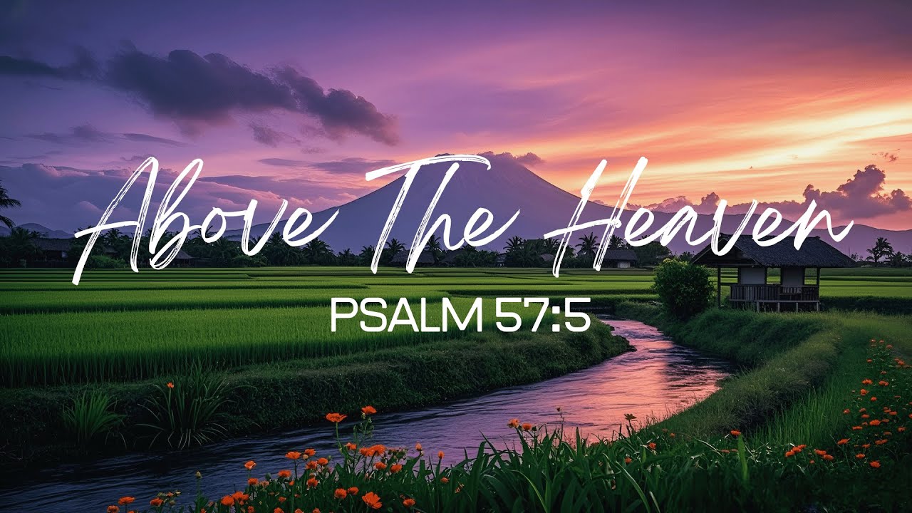 Psalm 57:5 - Christian Music Playlist 2025 - Best Worship Songs, Praise and Worship songs