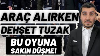 Araba Satın Alırken Yapılan İnanılmaz Dolandırıcılık Yöntemi