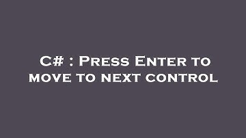 C# : Press Enter to move to next control