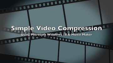 Compressing Video Using Microsoft Movie Maker