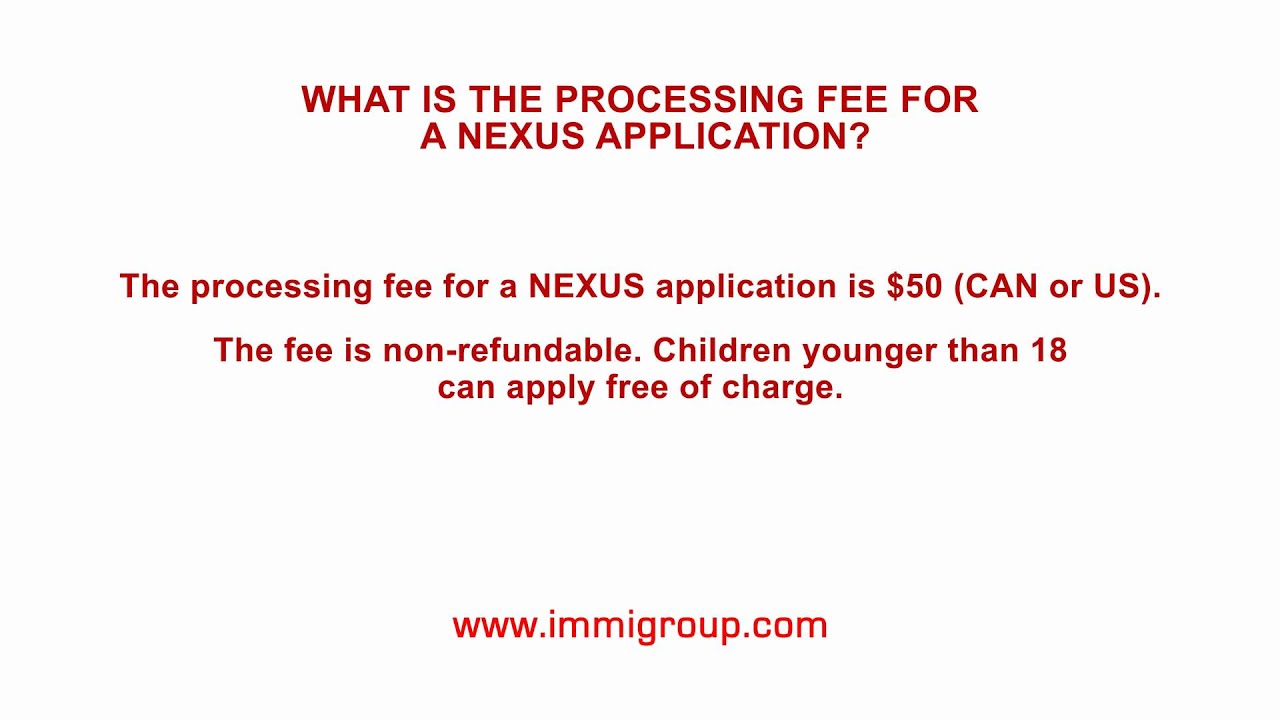 what-is-the-processing-fee-for-a-nexus-application-youtube