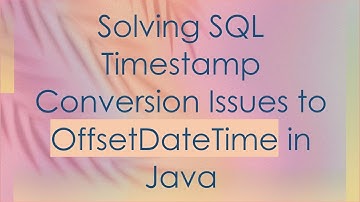 Solving SQL Timestamp Conversion Issues to OffsetDateTime in Java