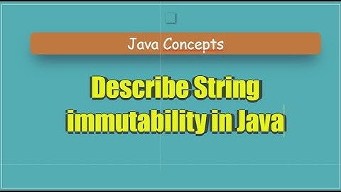Describe String immutability in Java
