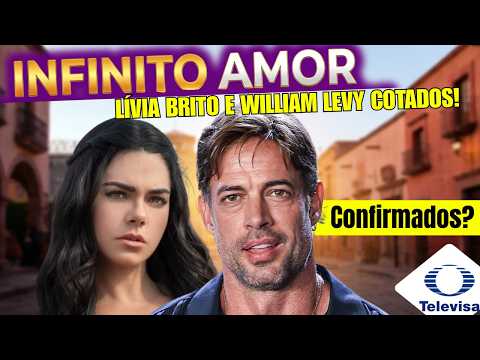 ÚLTIMA HORA! WILLIAM LEVY COTADO PARA NOVA NOVELA COM LÍVIA BRITO NA TELEVISA! "INFINITO AMOR" 2026