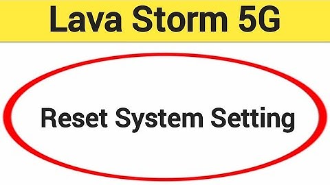 How to reset system setting, Lava Storm 5G me system setting reset kaise karen