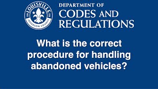 Correct procedure for abandoned vehicles | Codes and Regulations