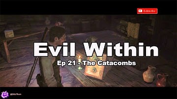 The Evil Within ep 21 The Catacombs