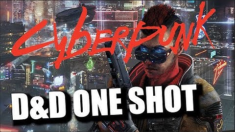 A Cyberpunk One Shot for the D&D 5e Ruleset