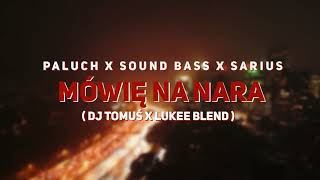 ⛔ Paluch x SARIUS prod  Sound Bass   Mówię Nara DJ Tomuś x Lukee Blend ✔