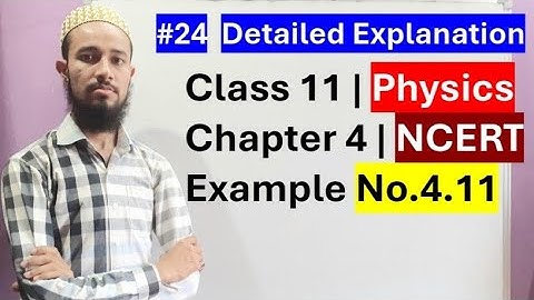 🔥 NCERT Example No. 4.11 | Chap 4 | Laws Of Motion | Cls 11 | 24 | by Aziz Bohra
