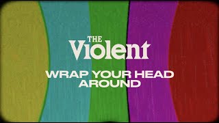 The Violent - Wrap Your Head Around (Official Lyric Video)