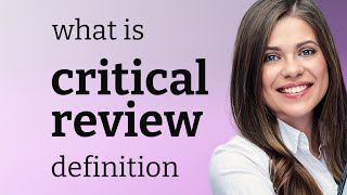 Critical review • what is CRITICAL REVIEW definition