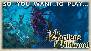 So You Want To Play... Wardens of Wildwood