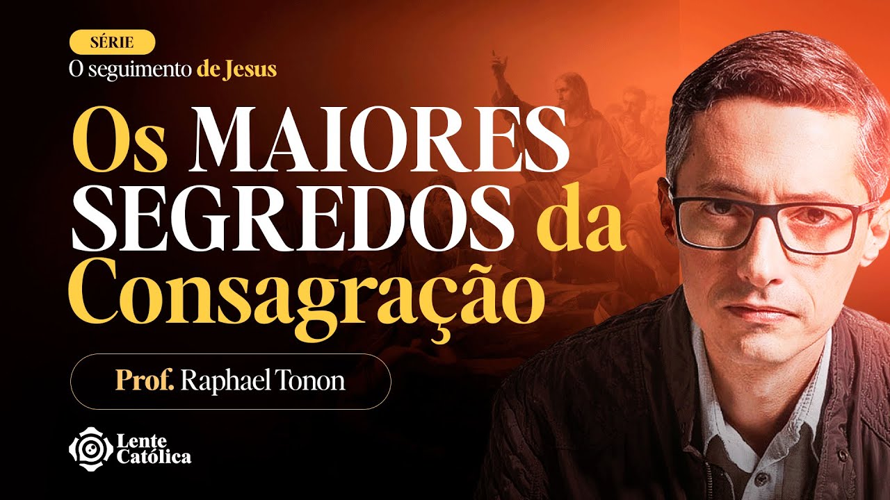 Consagração à Nossa Senhora: por que fazer? | Prof. Raphael Tonon - Lente Católica