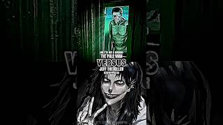 Pale visitor VS  Jeff the killer