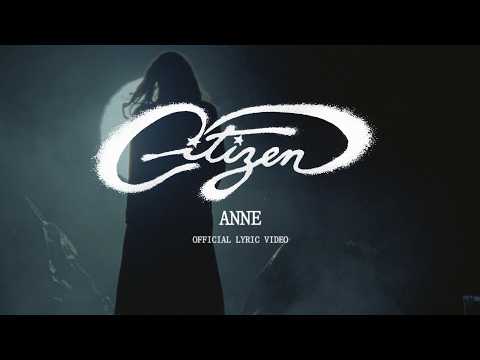 Citizen - "Anne" (Official Lyric Video)