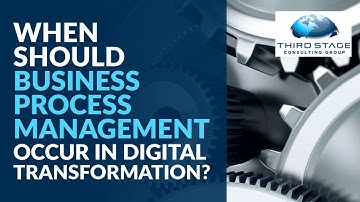 When Should Business Process Management Occur in Digital Transformation?