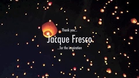 JACQUE FRESCO - A Story of Change