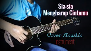 Sia-sia Mengharap Cintamu - Cover Akustik Instrument   Lirik