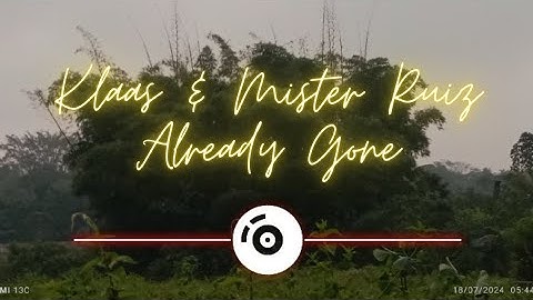 Klaas & Mister Ruiz - Already Gone