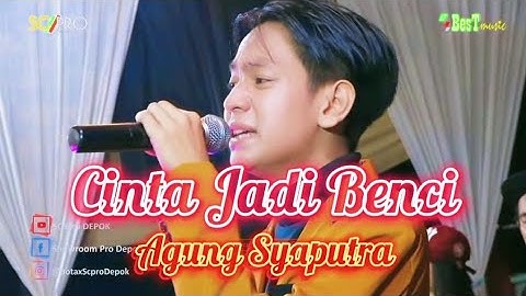 Cinta Jadi Benci - Agung Syaputra - (Best Music) SCPRO Depok (Cover)