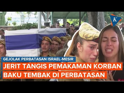 Jerit Tangis dalam Pemakaman Tentara Israel Korban Baku Tembak di Perbatasan Mesir