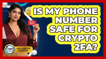 Is My Phone Number Safe For Crypto 2FA? - Crypto Simplified for Seniors
