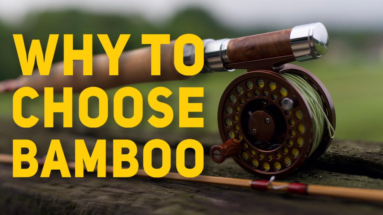 Why You Should Fish a Bamboo Fly Rod 