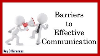 What are the Barriers to Effective Communication? Barriers and Ways to Overcome it