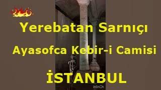 İstanbul Yerebatan Sarnıcı ve Ayasofya Kebir-i Camisi