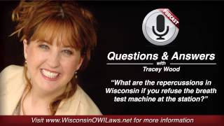 Are there repercussions in Wisconsin if you refuse the breath test machine at the station?