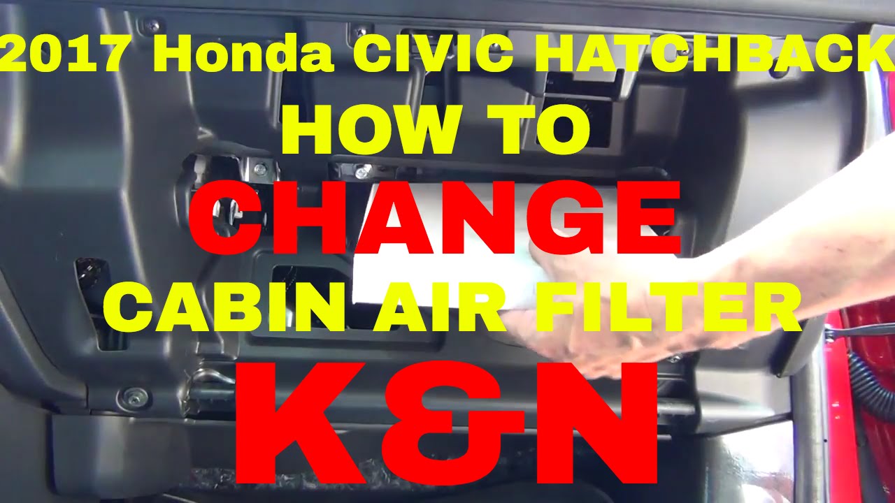 2017 Honda Civic Hatchback Cabin Air Filter Change with a K&N upgrade