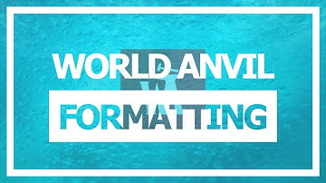 World Anvil Formatting Tutorial