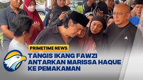 Tangis Ikang Fawzi Antarkan Marissa Haque ke Pemakaman - [PRIMETIMENEWS]