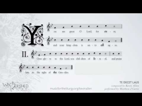 Te Decet Laus by Kevin Allen, sung by Matthew J Cu...