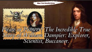Pirate or Pioneer? The Incredible True Story of William Dampier: Explorer Scientist Buccaneer!