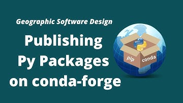 GeoSoft Lesson 24 - Publishing Python Packages on conda-forge