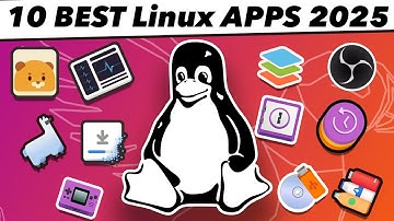 Top 10 WONDERFUL BEST LINUX APPS 2025