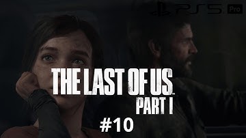 THE LAST OF US PART 1 REMAKE PS5 Gameplay Walkthrough Part 10 FULL GAME [4K 60FPS] - No Commentary