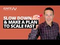 Slow Down and Make a Plan to Scale Fast