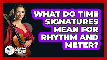 What Do Time Signatures Mean For Rhythm And Meter? - Classical Serenade
