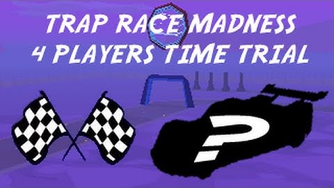 NFM 4 Players Time Trial: Trap Race Madness (With Astronaut, Chemical and Unity)